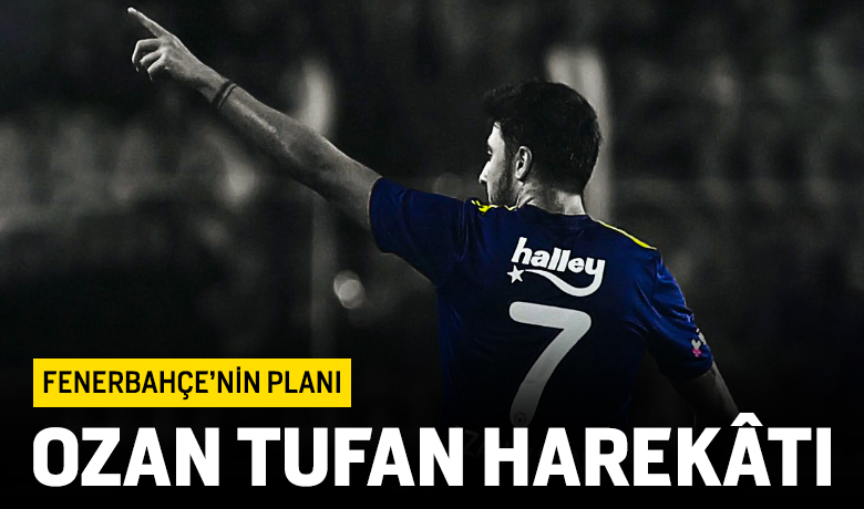 Fenerbahçe'de Ozan Tufan planı