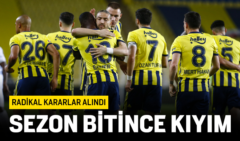 Fenerbahçe'de büyük kıyım olacak