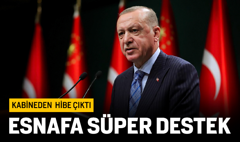 Erdoğan'dan esnafa hibe desteği müjdesi