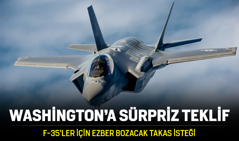 Türkiye'den ABD'ye F-35'ler için sürpriz teklif